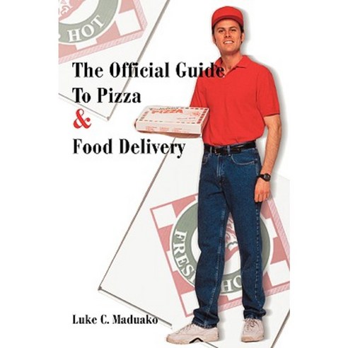 The Official Guide to Pizza & Food Delivery Paperback, iUniverse