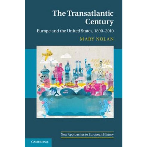 The Transatlantic Century: Europe and America 1890 2010 Hardcover, Cambridge University Press