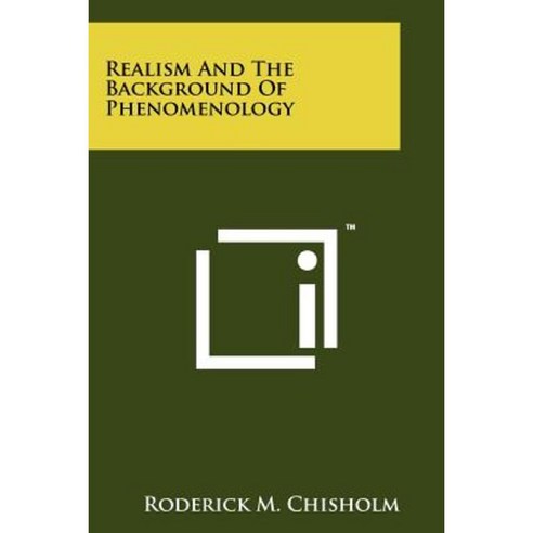 Realism and the Background of Phenomenology Paperback, Literary Licensing, LLC