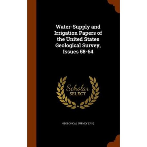 Water-Supply and Irrigation Papers of the United States Geological Survey Issues 58-64 Hardcover, Arkose Press