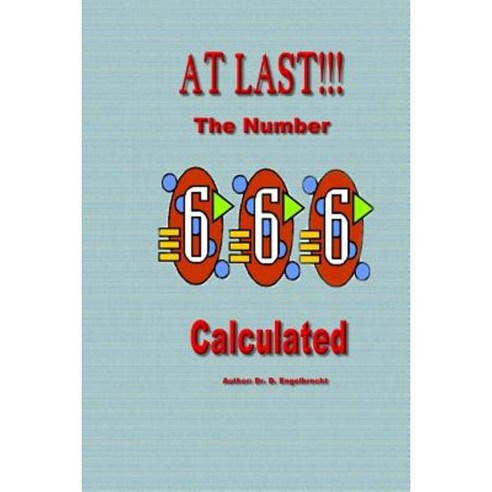 At Last!!!; The Number 666 Calculated Paperback, Createspace