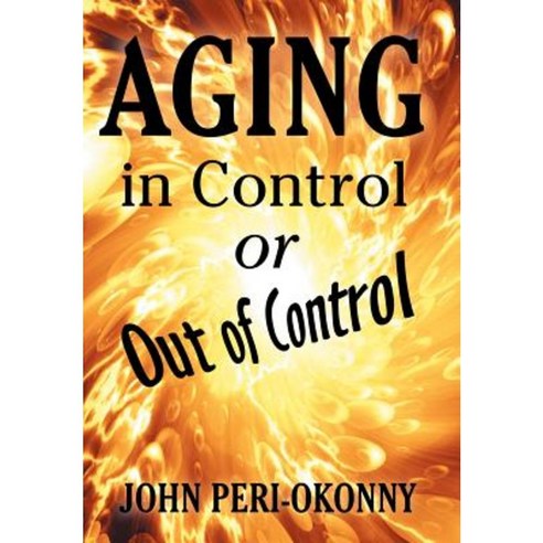 Aging in Control or Out of Control Hardcover, Xlibris