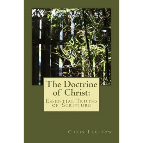 The Doctrine of Christ: Essential Truths of Scripture Paperback, Living Word
