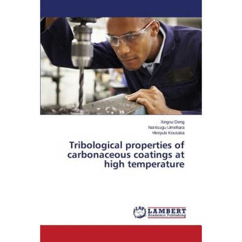 Tribological Properties of Carbonaceous Coatings at High Temperature Paperback, LAP Lambert Academic Publishing