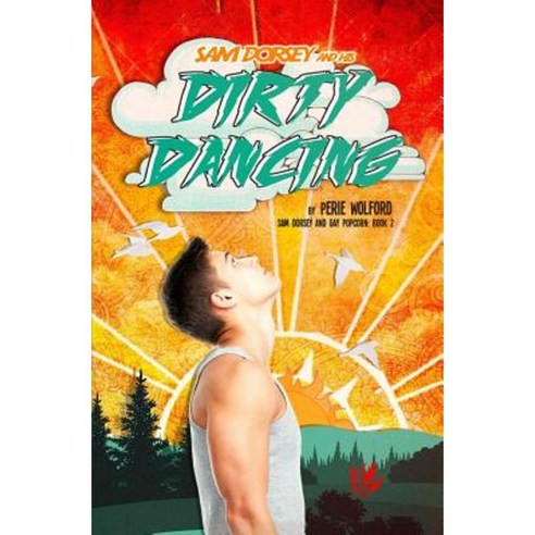 Sam Dorsey and His Dirty Dancing Paperback, Createspace
