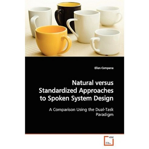 Natural Versus Standardized Approaches to Spoken System Design Paperback, VDM Verlag