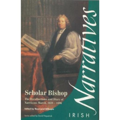 Scholar Bishop: The Recollections and Diary of Narcissus Marsh 1638-1696 Paperback, Cork University Press