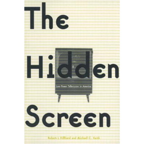 The Hidden Screen: Low Power Television in America: Low Power Television in America Hardcover, Routledge