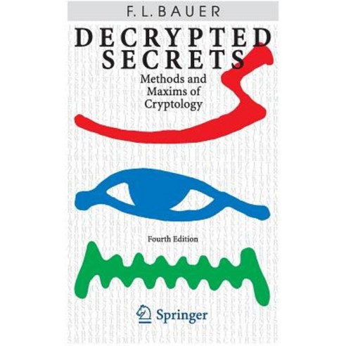 Decrypted Secrets: Methods and Maxims of Cryptology Paperback, Springer