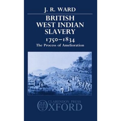 British West Indian Slavery 1750-1834: The Process of Amelioration Hardcover, OUP Oxford