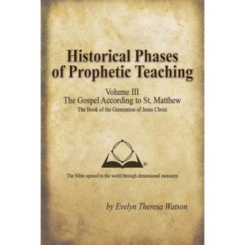 Historical Phases of Prophetic Teaching Volume III: Gospel According to St. Matthew Paperback, WestBow Press