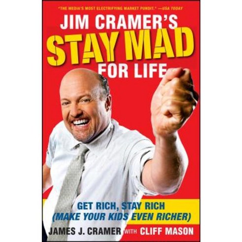 Jim Cramer''s Stay Mad for Life: Get Rich Stay Rich (Make Your Kids Even Richer) Paperback, Simon & Schuster