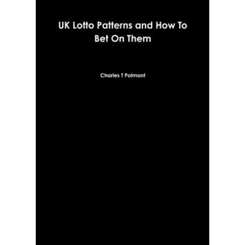 UK Lotto Patterns and How to Bet on Them Paperback, Lulu.com