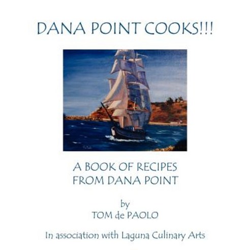 Dana Point Cooks!!!: A Book of Recipes from Dana Point Paperback, Authorhouse