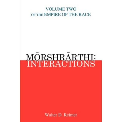 Morshrarthi: Interactions: Volume Two of the Empire of the Race Paperback, Authorhouse