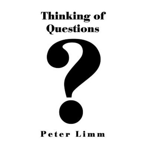 Thinking of Questions Paperback, Xlibris