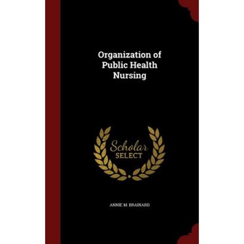 Organization of Public Health Nursing Hardcover, Andesite Press