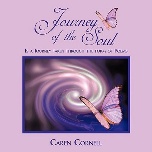 Journey of the Soul: Is a Journey Taken Through the Form of Poems Paperback, Authorhouse