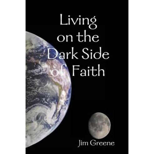 Living on the Dark Side of Faith Paperback, Lulu.com