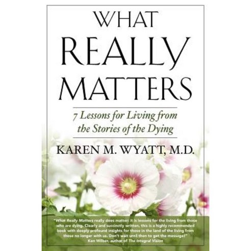 What Really Matters: 7 Lessons for Living from the Stories of the Dying Paperback, Sunroom Studios