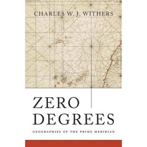 Zero Degrees: Geographies of the Prime Meridian Hardcover, Harvard University Press