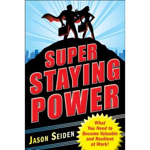 Super Staying Power: What You Need to Become Valuable and Resilient at Work Paperback, McGraw-Hill Education