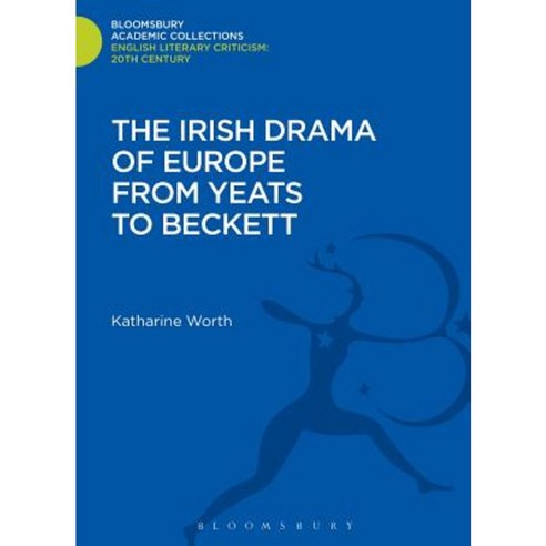 The Irish Drama of Europe from Yeats to Beckett Hardcover, Bloomsbury Publishing PLC