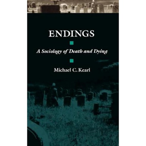 Endings: A Sociology of Death and Dying Hardcover, Oxford University Press, USA
