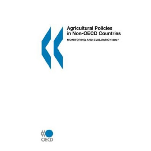 Agricultural Policies in Non-OECD Countries: Monitoring and Evaluation 2007 Paperback, OECD