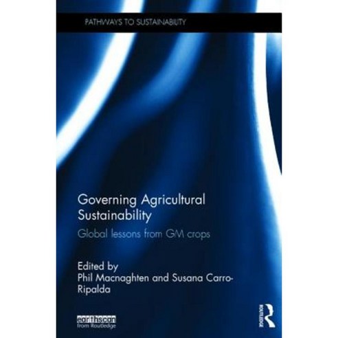 Governing Agricultural Sustainability: Global Lessons from GM Crops Hardcover, Routledge