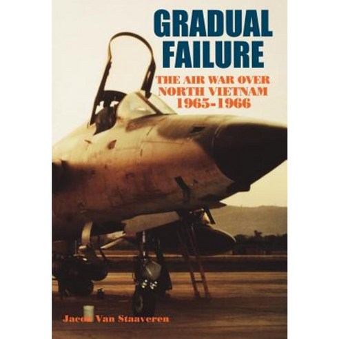 Gradual Failure: The Air War Over North Vietnam 1965-1966 Paperback, Militarybookshop.Co.UK