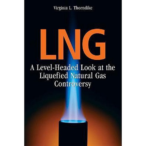 LNG: A Level-Headed Look at the Liquefied Natural Gas Controversy Paperback, Down East Books