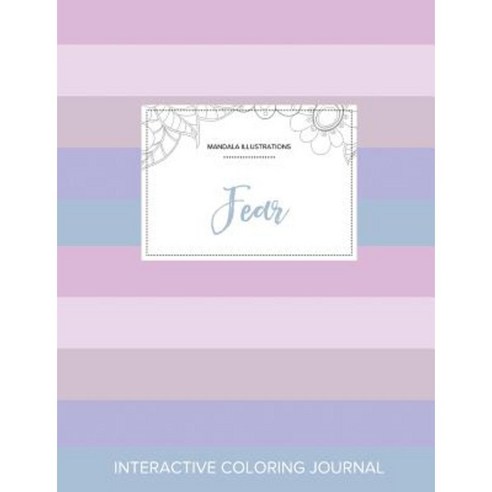 Adult Coloring Journal: Fear (Mandala Illustrations Pastel Stripes) Paperback, Adult Coloring Journal Press