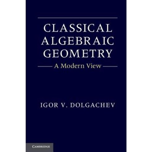 Classical Algebraic Geometry: A Modern View Hardcover, Cambridge University Press