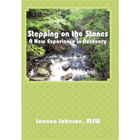 Stepping on the Stones: A New Experience in Recovery Hardcover, Authorhouse