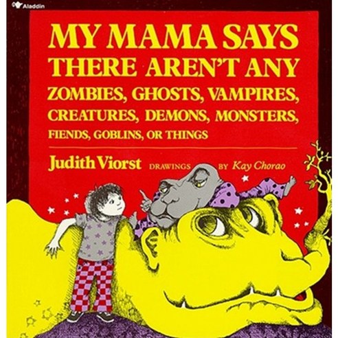 My Mama Says There Aren''t Any Zombies Ghosts Vampires Demons Monsters Fiend Paperback, Atheneum Books for Young Readers