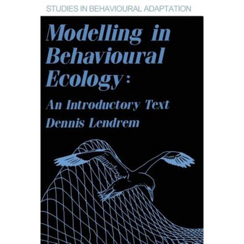 Modelling in Behavioural Ecology: An Introductory Text Paperback, Springer
