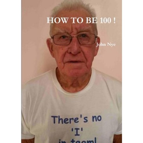 How to Be 100 Paperback, Lulu.com