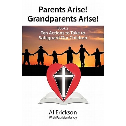 Parents Arise! Grandparents Arise! Book 2 Ten Actions to Take to Safeguard Our Children 1 Paperback, Langmarc Publishing