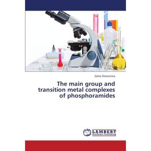 The Main Group and Transition Metal Complexes of Phosphoramides Paperback, LAP Lambert Academic Publishing