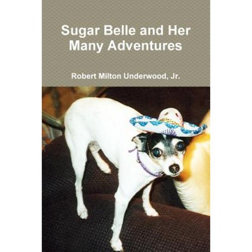 Sugar Belle and Her Many Adventures Paperback, Lulu.com
