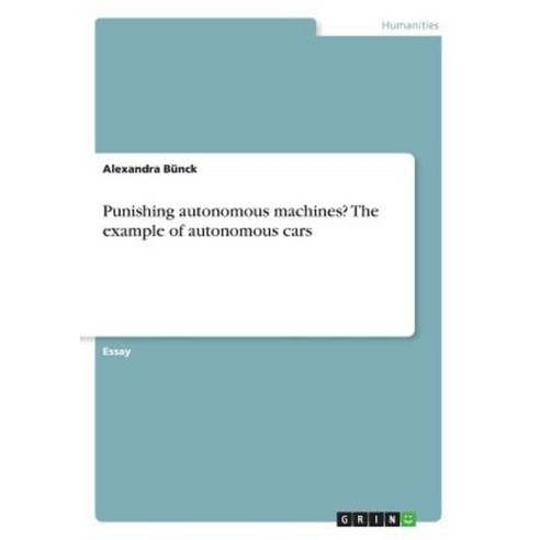 Punishing Autonomous Machines? the Example of Autonomous Cars Paperback, Grin Publishing