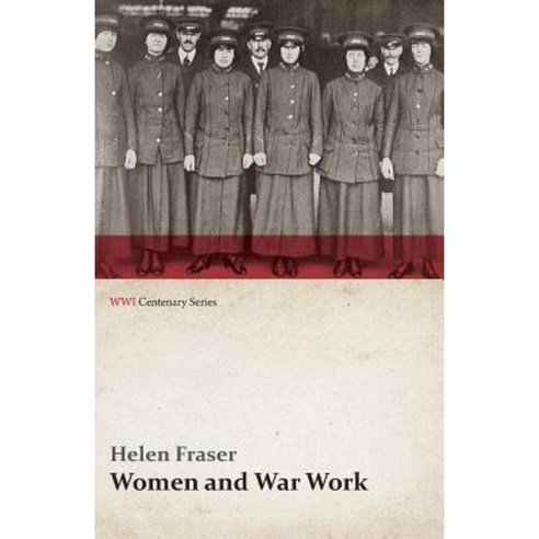 Women and War Work (WWI Centenary Series) Paperback, Last Post Press