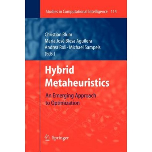 Hybrid Metaheuristics: An Emerging Approach to Optimization Paperback, Springer