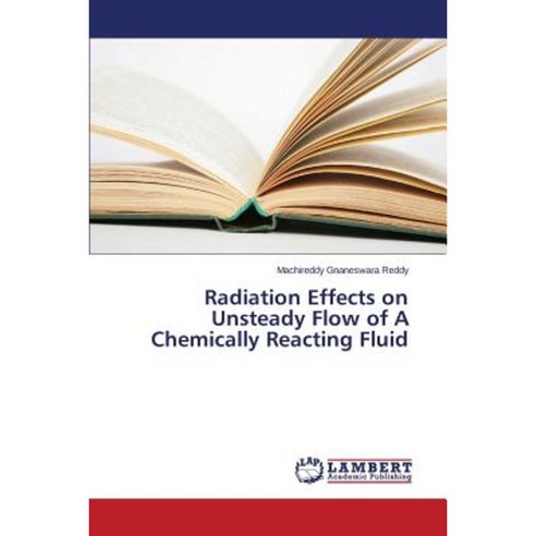 Radiation Effects on Unsteady Flow of a Chemically Reacting Fluid Paperback, LAP Lambert Academic Publishing