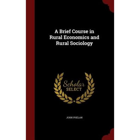 A Brief Course in Rural Economics and Rural Sociology Hardcover, Andesite Press