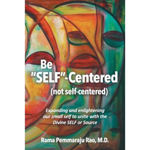 Be SELF-Centered! Not Self-Centered: A Dialogue on Spirituality Paperback, Authorhouse