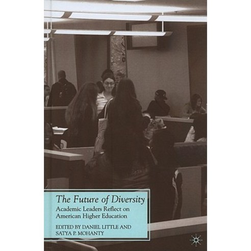 The Future of Diversity: Academic Leaders Reflect on American Higher Education Hardcover, Palgrave MacMillan