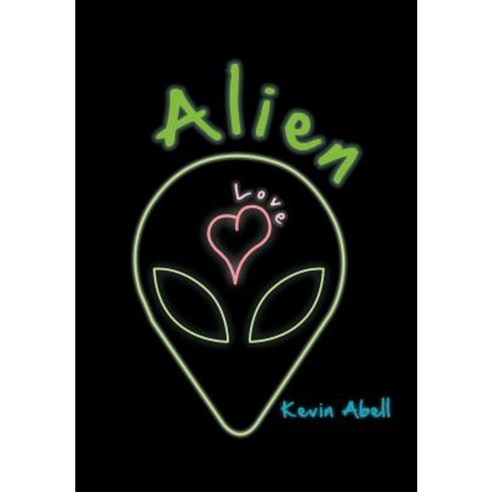 Alien Love Hardcover, Authorhouse