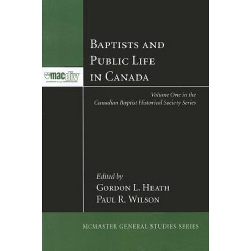 Baptists and Public Life in Canada Paperback, Pickwick Publications